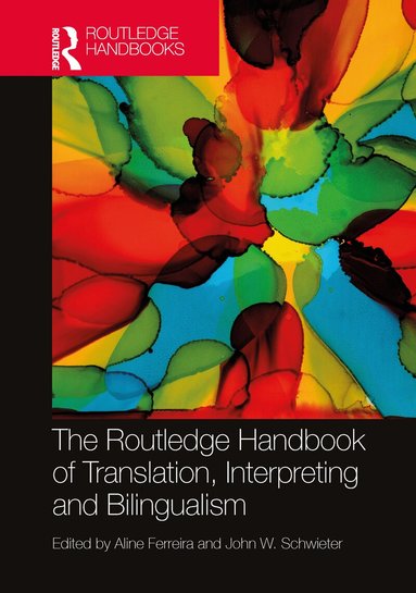 Aline Ferreira, John W. Schwieter - Routledge Handbook of Translation, Interpreting and Bilingualism, Inbunden