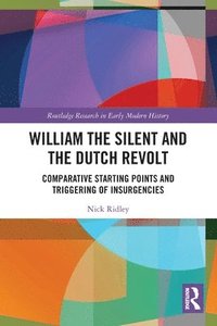 bokomslag William the Silent and the Dutch Revolt