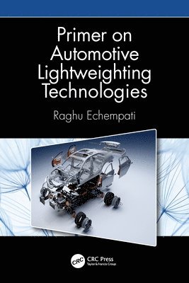 Raghu Echempati - Primer on Automotive Lightweighting Technologies, Häftad
