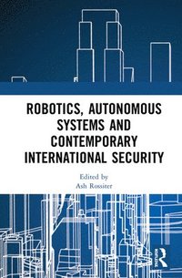 bokomslag Robotics, Autonomous Systems and Contemporary International Security