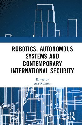 Robotics, Autonomous Systems and Contemporary International Security 1