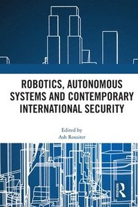 bokomslag Robotics, Autonomous Systems and Contemporary International Security
