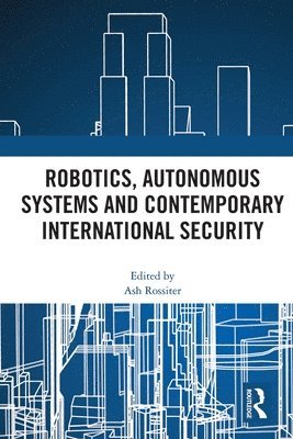 Robotics, Autonomous Systems and Contemporary International Security 1