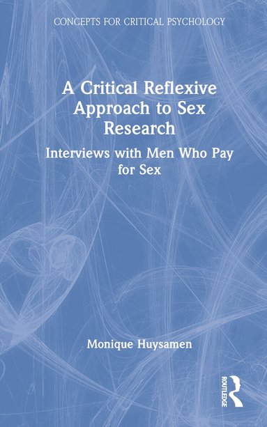 Monique Huysamen - Critical Reflexive Approach to Sex Research, Inbunden