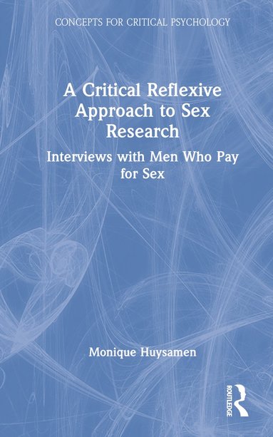 bokomslag Critical Reflexive Approach to Sex Research