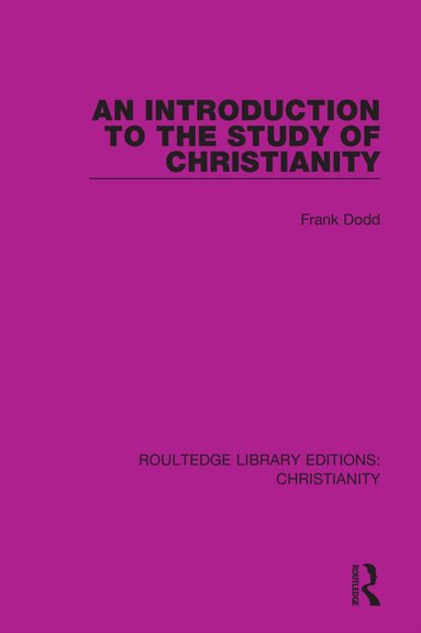 Frank Dodd - Introduction to the Study of Christianity, Inbunden