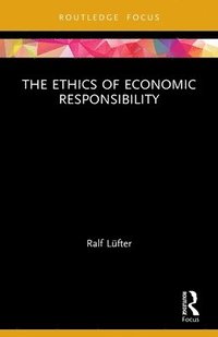 bokomslag The Ethics of Economic Responsibility