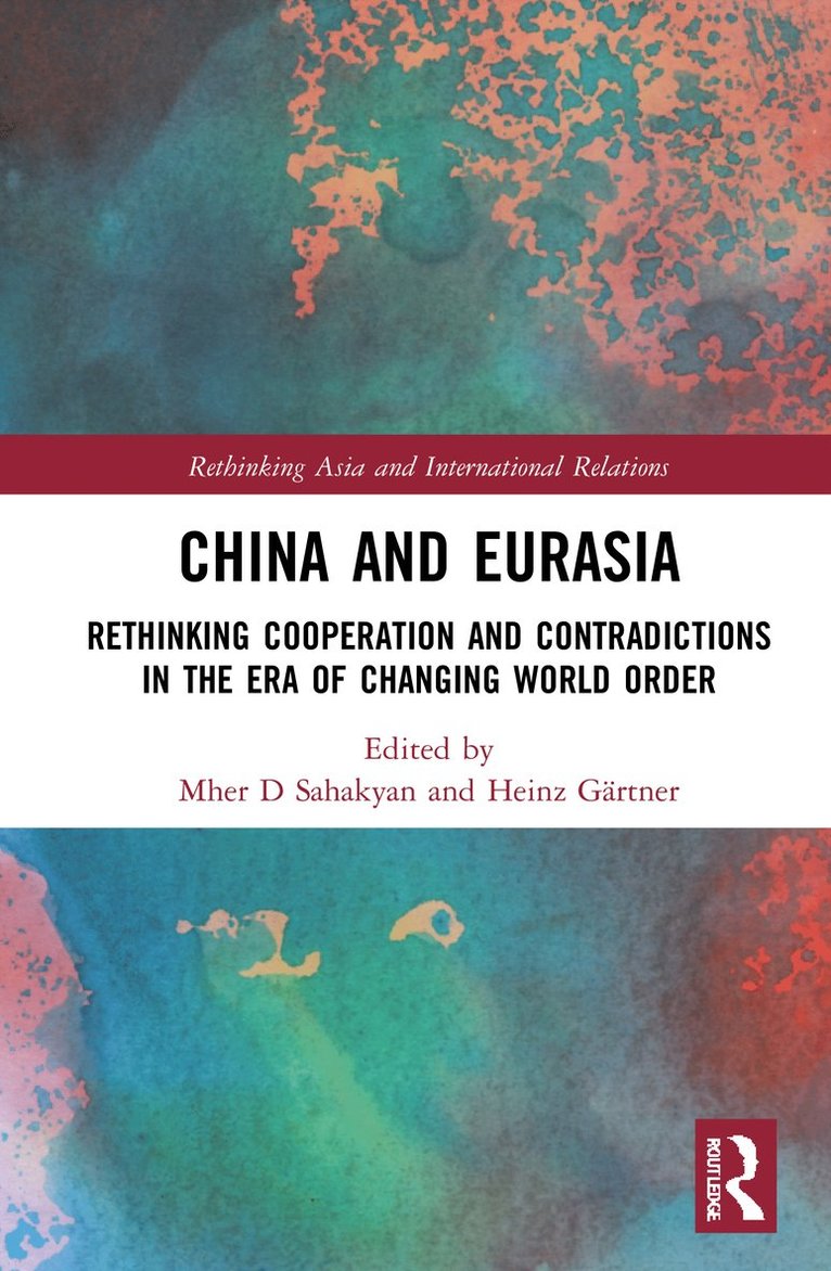 Mher D Sahakyan, Heinz Gärtner, Armenia) Sahakyan, Mher D (China-Eurasia Council for Political and Strategic Research, Austria.) Gartner, Heinz (University of Vienna, Mher D. Sahakyan - China and Eurasia, Häftad