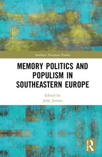 bokomslag Memory Politics and Populism in Southeastern Europe