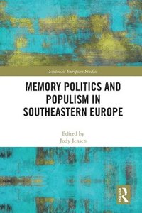bokomslag Memory Politics and Populism in Southeastern Europe