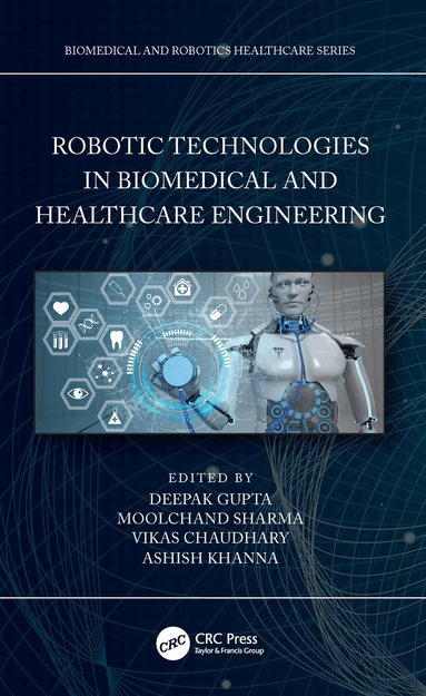 Deepak Gupta, Moolchand Sharma, Vikas Chaudhary, Ashish Khanna - Robotic Technologies in Biomedical and Healthcare Engineering, Inbunden