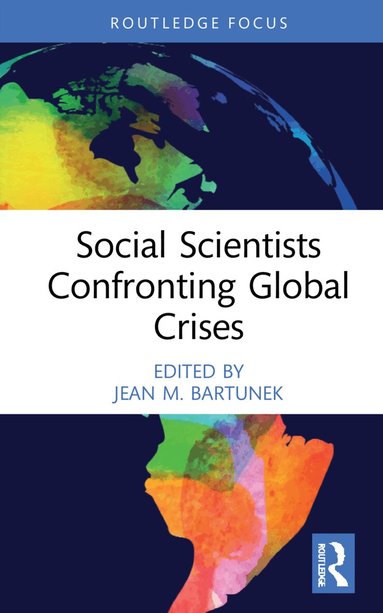 Jean M. Bartunek - Social Scientists Confronting Global Crises, Inbunden