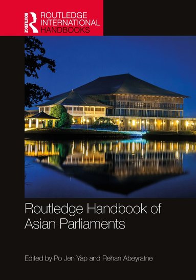 Po Jen Yap, Rehan Abeyratne - Routledge Handbook of Asian Parliaments, Inbunden