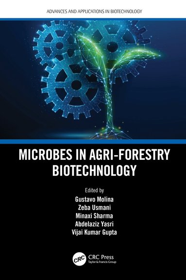 Gustavo Molina, Zeba Usmani, Minaxi Sharma, Abdelaziz Yasri, Vijai Kumar Gupta - Microbes in Agri-Forestry Biotechnology, Inbunden