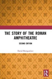 bokomslag The Story of the Roman Amphitheatre
