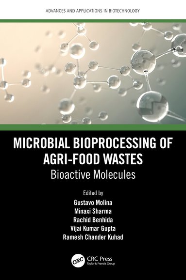 Gustavo Molina, Minaxi Sharma, Rachid Benhida, Vijai Kumar Gupta, Ramesh Chander Kuhad - Microbial Bioprocessing of Agri-food Wastes, Inbunden