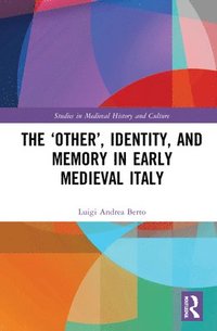 bokomslag The Other, Identity, and Memory in Early Medieval Italy