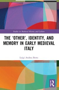 bokomslag The Other, Identity, and Memory in Early Medieval Italy