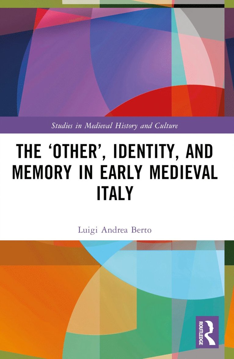 The Other, Identity, and Memory in Early Medieval Italy 1