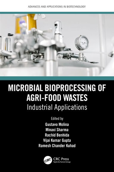 Gustavo Molina, Minaxi Sharma, Rachid Benhida, Vijai Kumar Gupta, Ramesh Chander Kuhad - Microbial Bioprocessing of Agri-food Wastes, Inbunden