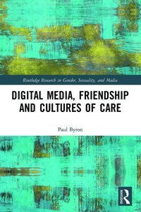 bokomslag Digital Media, Friendship and Cultures of Care