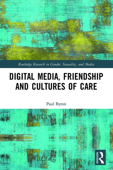Paul Byron - Digital Media, Friendship and Cultures of Care, Häftad