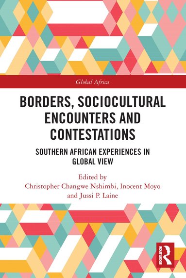 Christopher Changwe Nshimbi, Inocent Moyo, Jussi P. Laine - Borders, Sociocultural Encounters and Contestations, Häftad