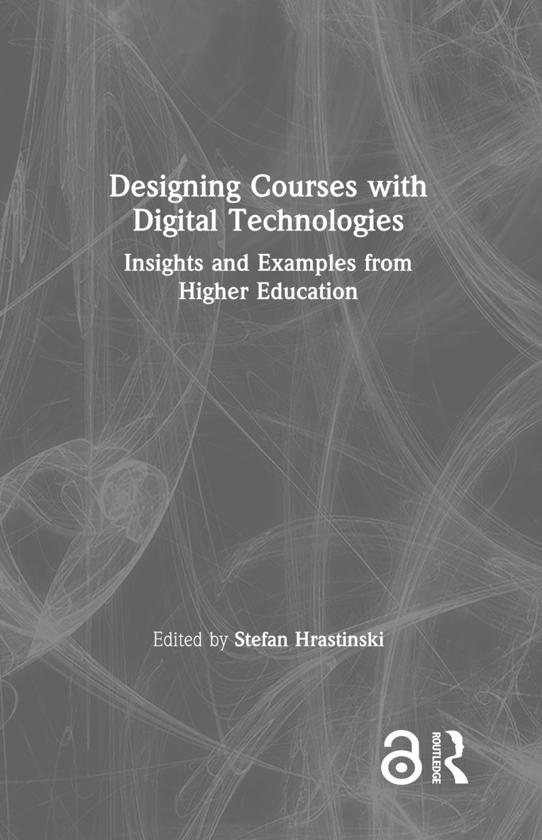Stefan Hrastinski - Designing Courses with Digital Technologies, Inbunden