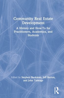 Stephen Buckman, Jeff Burton, John Talmage - Community Real Estate Development, Inbunden