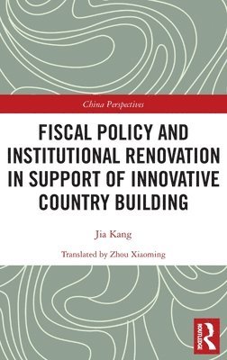 Fiscal Policy and Institutional Renovation in Support of Innovative Country Building 1