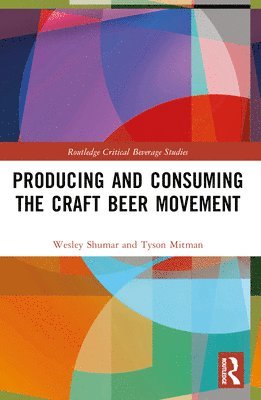 Producing and Consuming the Craft Beer Movement 1