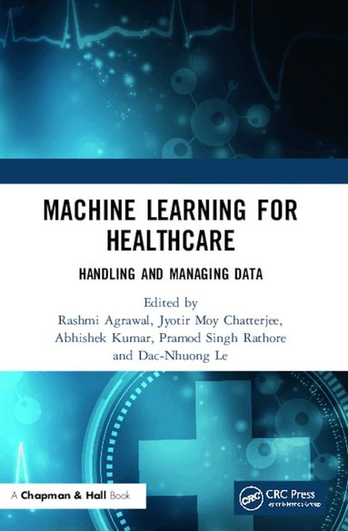 Rashmi Agrawal, Jyotir Moy Chatterjee, Abhishek Kumar, Pramod Singh Rathore, Dac-Nhuong Le - Machine Learning for Healthcare, Häftad