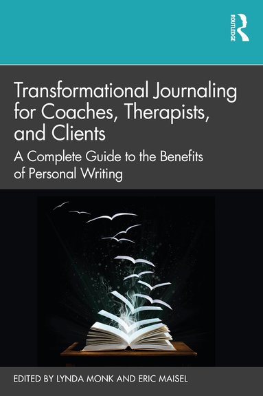 Lynda Monk, Eric Maisel - Transformational Journaling for Coaches, Therapists, and Clients, Häftad