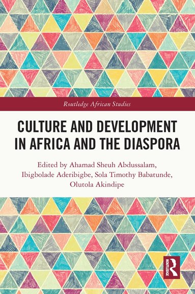 Ahmad Shehu Abdussalam, Ibigbolade Simon Aderibigbe, Sola Timothy Babatunde, Olutola Opeyemi Akindipe - Culture and Development in Africa and the Diaspora, Häftad