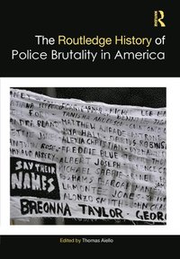 bokomslag The Routledge History of Police Brutality in America