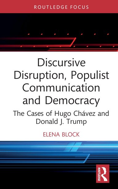 Elena Block - Discursive Disruption, Populist Communication and Democracy, Inbunden