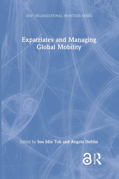 Soo Min Toh, Angelo DeNisi - Expatriates and Managing Global Mobility, Inbunden
