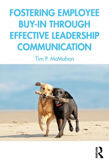 Tim P. McMahon - Fostering Employee Buy-in Through Effective Leadership Communication, Häftad