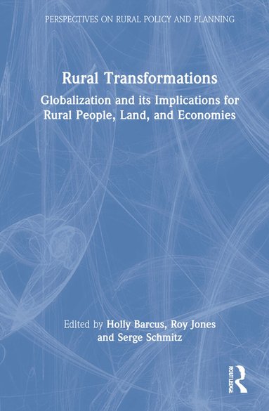 Holly Barcus, Roy Jones, Serge Schmitz - Rural Transformations, Inbunden