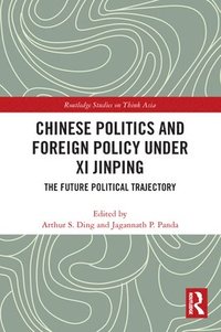 bokomslag Chinese Politics and Foreign Policy under Xi Jinping