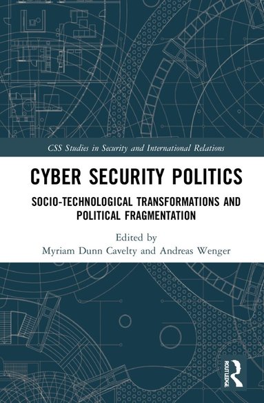 Myriam Dunn Cavelty, Andreas Wenger - Cyber Security Politics, Häftad