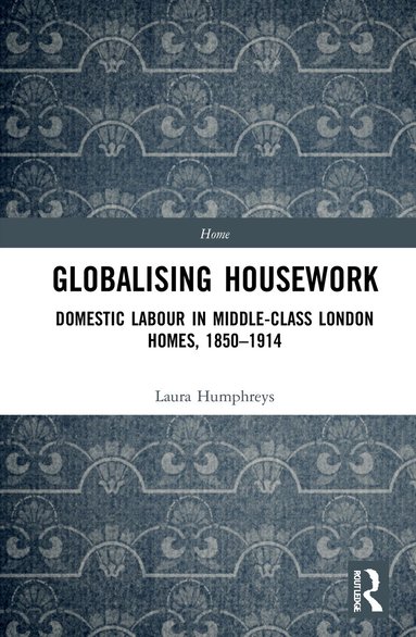 Laura Humphreys - Globalising Housework, Inbunden