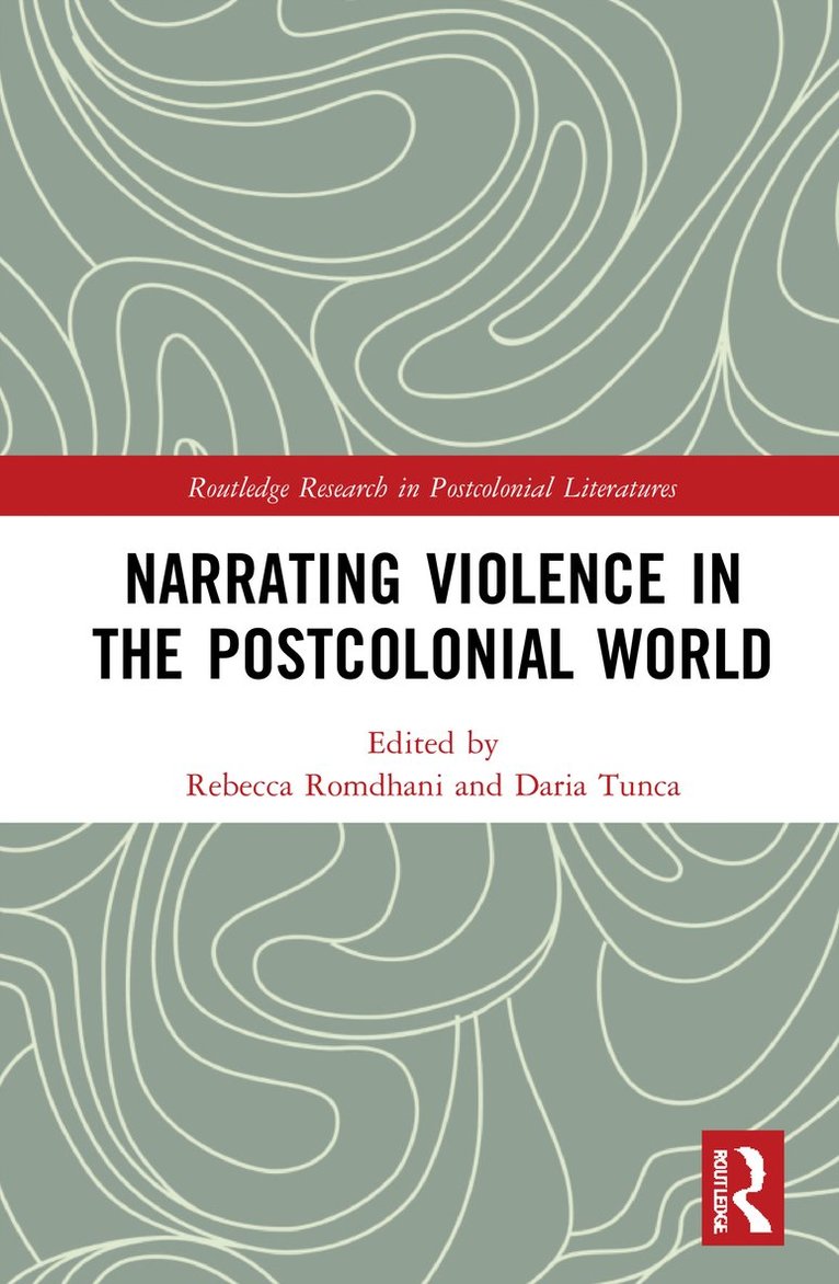 Rebecca Romdhani, Daria Tunca - Narrating Violence in the Postcolonial World, Inbunden