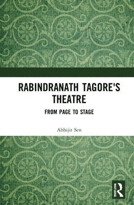Abhijit Sen - Rabindranath Tagore's Theatre, Inbunden