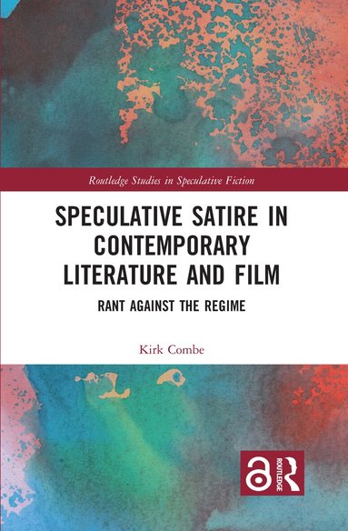Kirk Combe - Speculative Satire in Contemporary Literature and Film, Inbunden