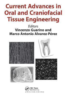 Vincenzo Guarino, Marco Antonio Alverez-Perez, Mexico) Alverez-Perez, Marco Antonio (National Autonomous University of Mexico - Current Advances in Oral and Craniofacial Tissue Engineering, Häftad