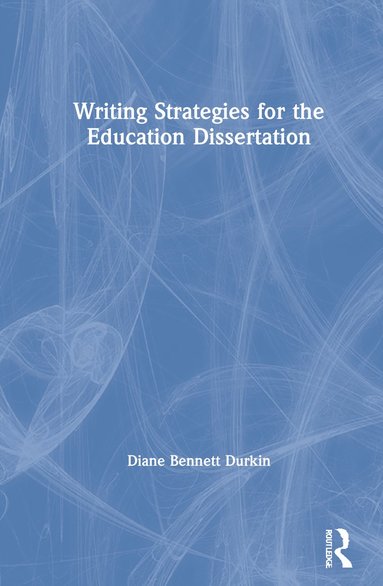 bokomslag Writing Strategies for the Education Dissertation