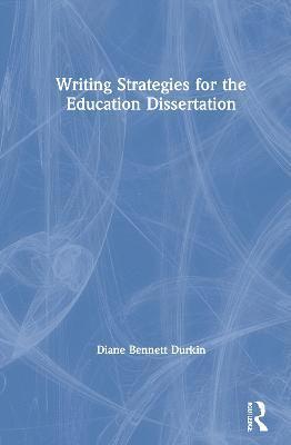 Writing Strategies for the Education Dissertation 1