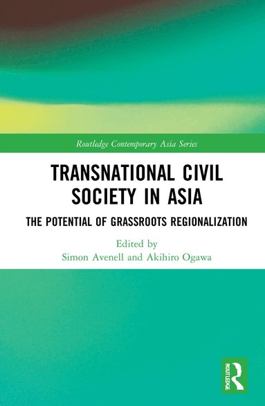 Simon Avenell, Akihiro Ogawa - Transnational Civil Society in Asia, Inbunden