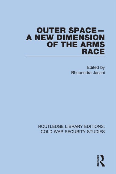 Bhupendra Jasani - Outer Space - A New Dimension of the Arms Race, Häftad